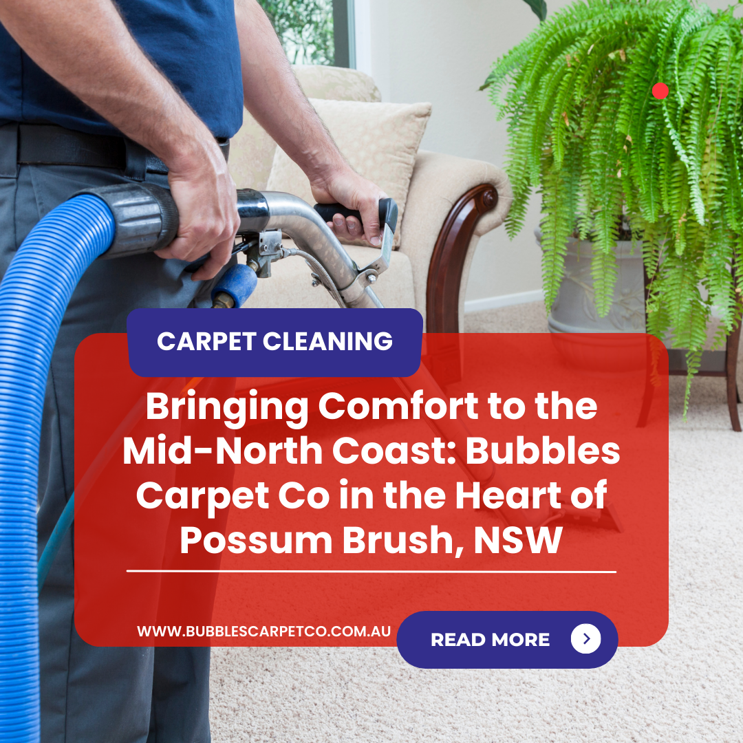 Bringing Comfort to the Mid-North Coast: Bubbles Carpet Co in the Heart of Possum Brush, NSW